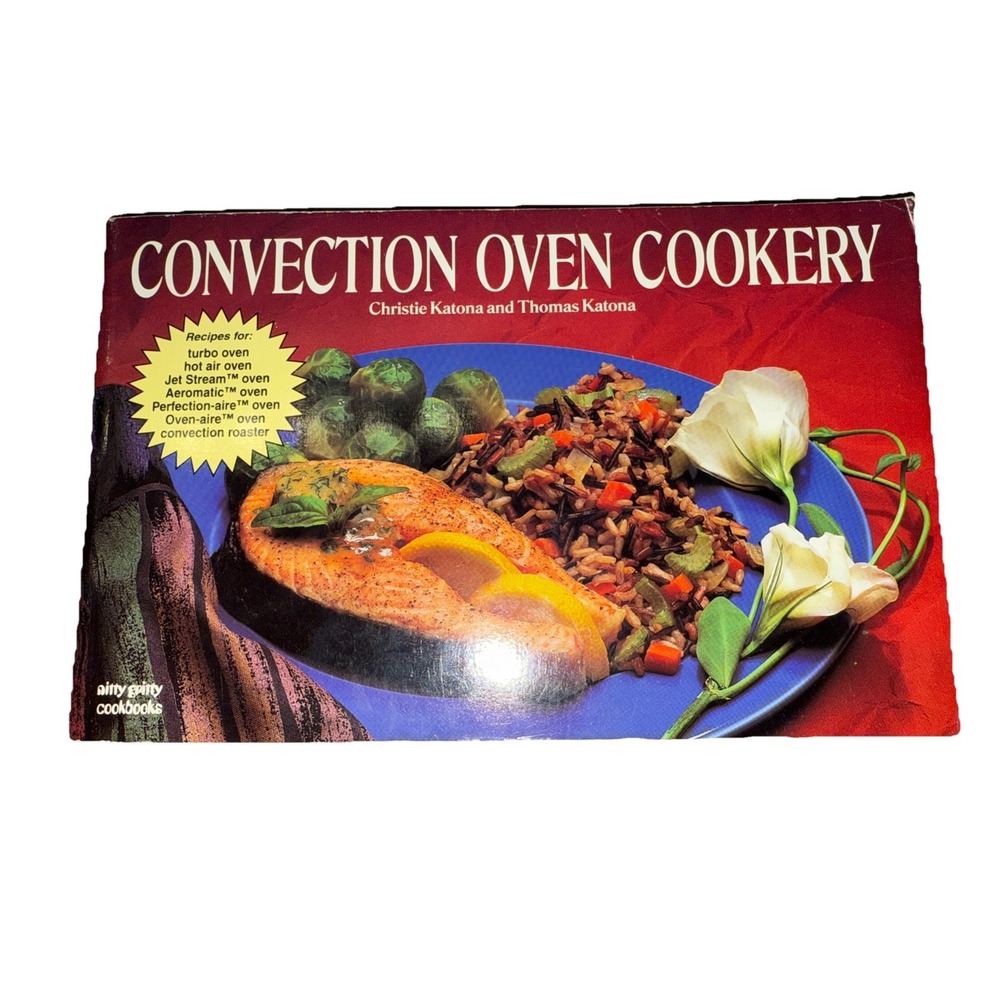 Nitty Gritty Cookbooks-Convection Oven Cookery by Christie & Thomas‎ Katona 1993